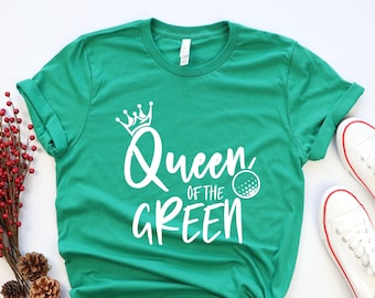 Queen of the Green Golf Shirt | Women's Golf Shirt | Girls Golfing T-Shirt | Female Golf Shirt | Golfing Shirt Women | Girl Golf Tee Shirt