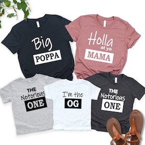 Custom OG Family T-Shirts, Mothers Day Gift, Holla At Mama, Big Poppa, The Notorious One Family shirts, Word 2 your Mother Tee, I&#39;m The OG