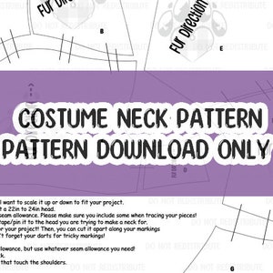 May include: A white and purple costume neck pattern download. The text "COSTUME NECK PATTERN PATTERN DOWNLOAD ONLY" is displayed in a white bubble. The pattern is designed to fit a 22-24 inch head. Includes instructions and seam allowance information.