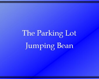 The Parking Lot Jumping Bean