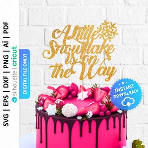 A Little Snowflake is on the Way Cake Topper Svg, Snowflake Baby Shower Decor, Winter Cake Topper, Little Snowflake Cake Topper - PD0221
