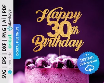 Happy 30th Birthday Cake Topper Svg, Thirty Cake Topper Svg, Birthday Cake Topper Png, Happy 30th Cutting File, Hello Thirty Svg - PD0244