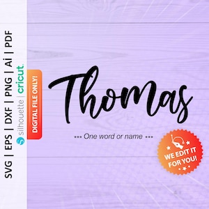 May include: A digital file for a cursive font design of the name "Thomas". The text "*** One word or name ***" is below the name. A red starburst with the text "WE EDIT IT FOR YOU!" is in the lower right corner of the image.