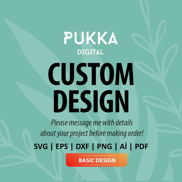 Custom Design // Basic Designs // Please message me with details about your project before making order! - PD0257