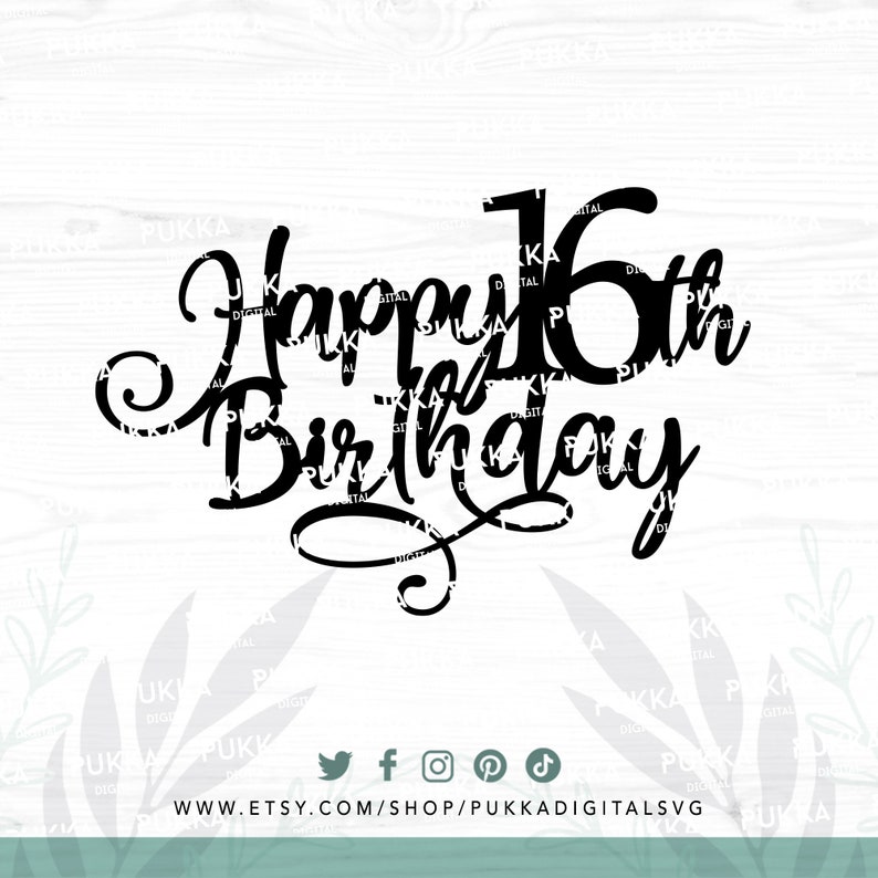 Happy 16th Birthday Cake Topper Svg, Sixteen Cake Topper Svg, Hello 16 ...