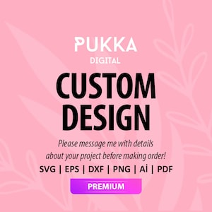 May include: Pink background with white floral design. Text reads "PUKKA DIGITAL CUSTOM DESIGN" in black. Below the text is "Please message me with details about your project before making order!" in black. Below that is "SVG | EPS | DXF | PNG | AI | PDF" in black. A pink button with white text reads "PREMIUM".