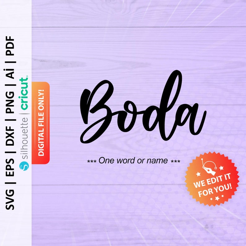 May include: A digital file for a cut-out design of the word "Boda" in a cursive font. The design is suitable for use with a Cricut or Silhouette cutting machine. The text "One word or name" is also included in the image.