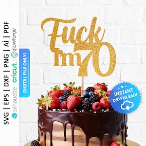 May include: A gold glitter cake topper that reads "Fuck I'm 70" is displayed on a chocolate frosted cake decorated with fresh berries. The cake is on a white brick background. A blue sticker says "Instant Download!"