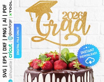 Grad 2026 Cake Topper Svg, Graduation Party Decor : Digital Download - PD0247