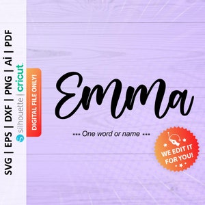 May include: A digital file for a cursive font design of the name "Emma" in black on a purple woodgrain background. The text "One word or name" is below the name. A red starburst with the text "WE EDIT IT FOR YOU!" is in the lower right corner.
