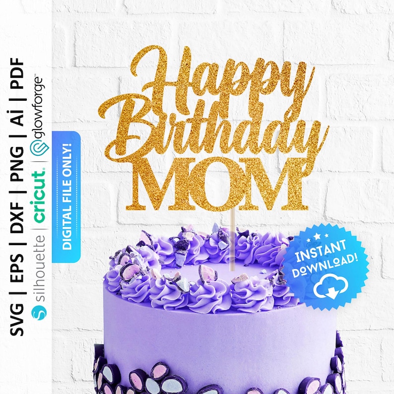 May include: Gold glitter cake topper with the text "Happy Birthday Mom".