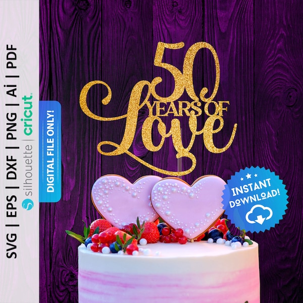 50 Years of Love Cake Topper Svg, 50th Anniversary Cake Topper, Wedding Anniversary Party Decor, 50th Birthday Cake Topper Svg - PD0334