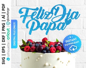 Feliz Dia Papá Cake Topper Svg, Happy Father's Day Cake Topper Svg, Spanish Father Day Topper, Cricut Silhouette Glowforge Cut File - PD0265