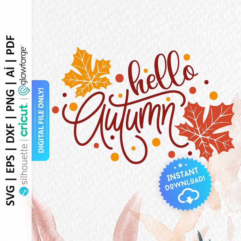 May include: A digital download of a red and white "hello autumn" design with two orange and red maple leaves and orange and red dots. The design includes the text "INSTANT DOWNLOAD!" with a blue cloud icon.