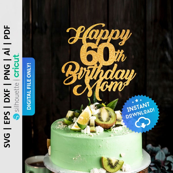 Happy 60th Birthday Mom/Mum Cake Topper Svg, Happy Birthday Mum Svg, Birthday Cake Topper Svg, Happy Birthday Mum - PD0512