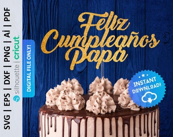 Feliz Cumpleaños Papá Cake Topper Svg, Happy Birthday Dad Cake Topper, Feliz Cumple Papá Svg, Dad Spanish Birthday Cake Topper - PD0296
