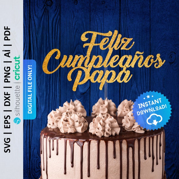 Feliz Cumpleaños Papá Cake Topper Svg, Happy Birthday Dad Cake Topper, Feliz Cumple Papá Svg, Dad Spanish Birthday Cake Topper - PD0296
