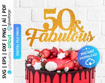 50 Fabulous Cake Topper Svg, Fifty and Fabulous, 50th Anniversary Cake Topper, Happy 50th Birthday, 50 and Fabulous Cake Topper - PD0267