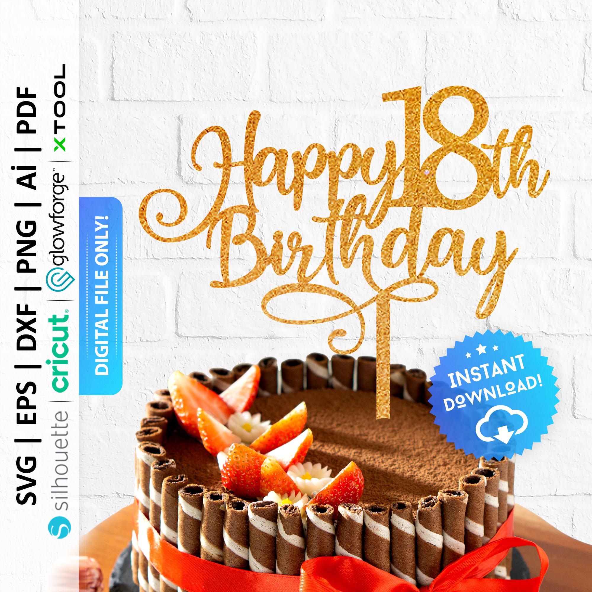 Happy 18th Birthday Cake Topper Svg, Eighteen Cake Topper Svg, Hello 18 ...