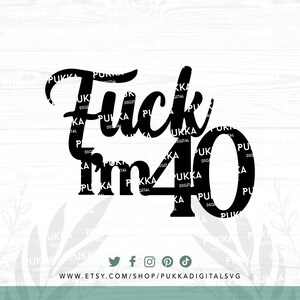 Fuck I'm 40 Birthday Cake Topper Svg, Dirty 40 Cake Topper Svg, 40th Birthday Cake Topper, 40th Decorations, Forty Birthday Svg - PD0359 image 2