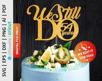 Custom We Still Do Svg, Anniversary Cake Topper : Digital Download - PD0021