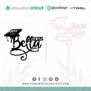 May include: A black graduation cake topper design with the name "Bella" and the year "2025". The design includes a graduation cap and decorative swirls. The image also shows a red outline of the same design. The website address is www.pukkadigitalsvg.etsy.com.