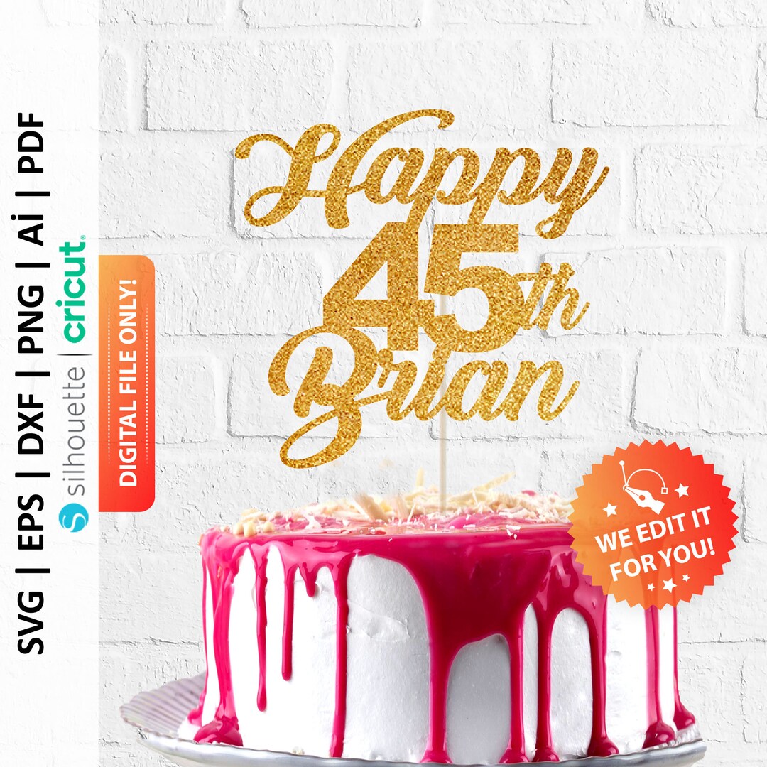 Custom Happy 45th Birthday Cake Topper Svg, Forty Fifth Birthday Cake ...
