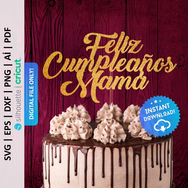 Feliz Cumpleaños Mamá Cake Topper Svg, Happy Birthday Mom Cake Topper, Feliz Cumple Mama Svg, Mother Spanish Birthday Cake Topper - PD0333