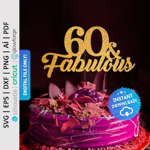 60 Fabulous Cake Topper Svg, 60th Birthday Svg, 60th Anniversary Svg, 60th Birthday Decor, 60th Birthday Saying, Topper Cut File - PD0448