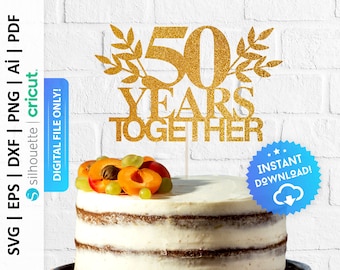 50 anni insieme cake topper SVG, torta 50° anniversario, decorazioni per feste 50° anniversario, buon 50° anniversario, download digitale - PD0466
