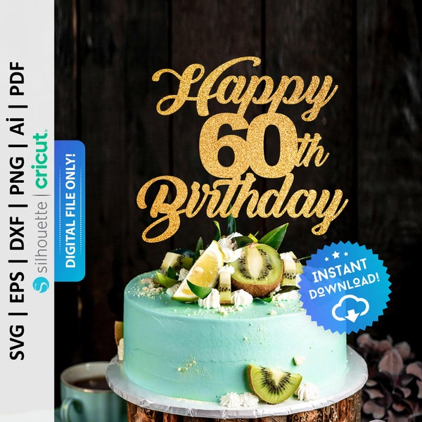 Happy 60th Birthday Cake Topper Svg, Cake Topper Svg, Birthday Cake Topper Svg, Sixty Cake Topper Svg, 60 Birthday Svg - PD0089