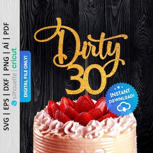 Dirty 30 Cake Topper Svg, Dirty Thirty Cake Topper Svg, 30th Birthday Cake Topper, Happy 30th Cake Topper, Thirty Cake Topper Svg - PD0111