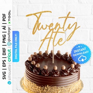 May include: A chocolate cake with a gold glitter "Twenty Ate" cake topper. The cake is decorated with chocolate frosting swirls and chocolate-covered candies. The image also includes text that says "Instant Download!"