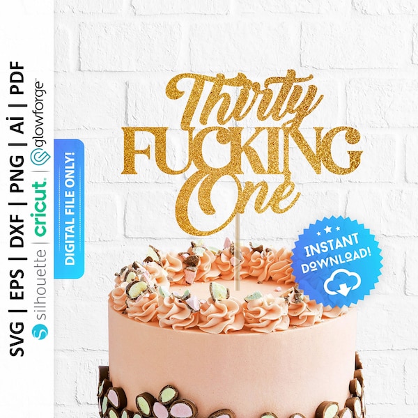 Thirty Fucking One Cake Topper Svg, Happy 31st Birthday Cake Topper Png, Fucking 31, Funny 31st Birthday Cake Topper Svg - PD0276