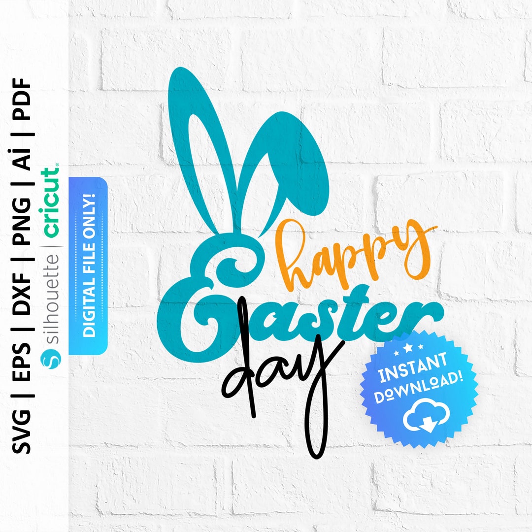 Happy Easter Day Svg File, Bunny Ears Svg, Easter Bunny Png, Easter ...