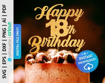Glücklich 18. Geburtstag Cake Topper svg, Cake Topper svg, Achtzehn Cake Topper svg, Birthday Cake Topper svg, Instant Download - PD0102