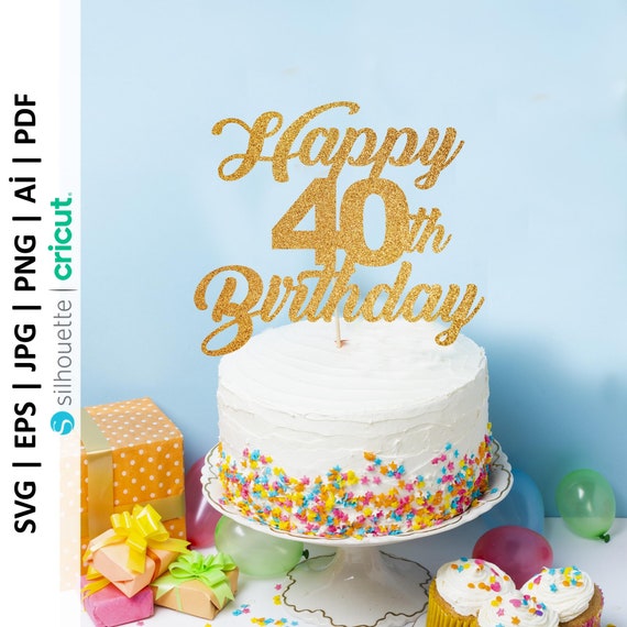 40th Birthday Cake Topper Svg