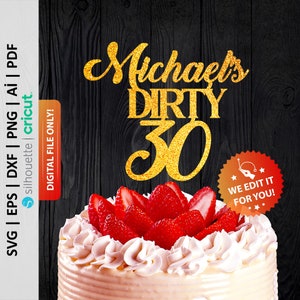 Personalized Dirty 30 Cake Topper Svg, Custom Dirty Thirty Cake Topper Svg, 30th Birthday Cake Topper, Happy 30th Cake Topper - PD0112