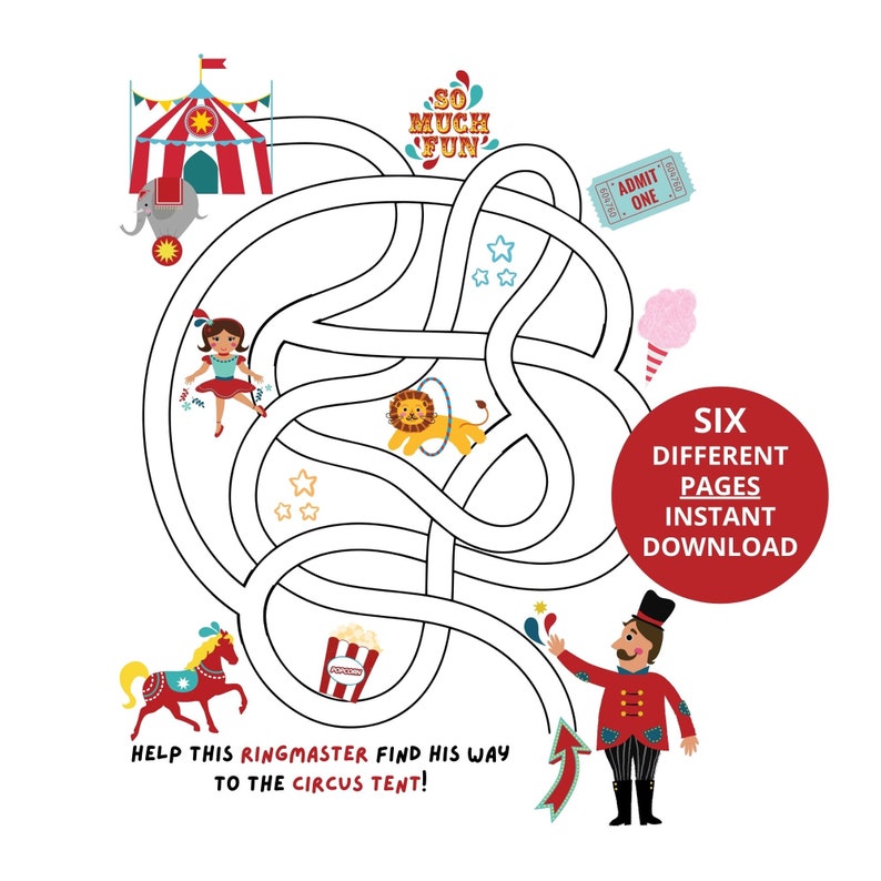 May include: A black and white maze with a circus theme. The maze features a ringmaster, a lion, a clown, a popcorn bucket, a horse, a tent, and a cotton candy stand. The text "SO MUCH FUN" and "ADMIT ONE" are also included in the maze. The text "SIX DIFFERENT PAGES INSTANT DOWNLOAD" is at the bottom of the maze.