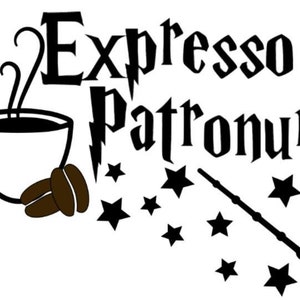May include: Black and white illustration of a coffee cup with steam rising from it, a wand, and stars. The text "Espresso Patronum" is written in a stylized font.