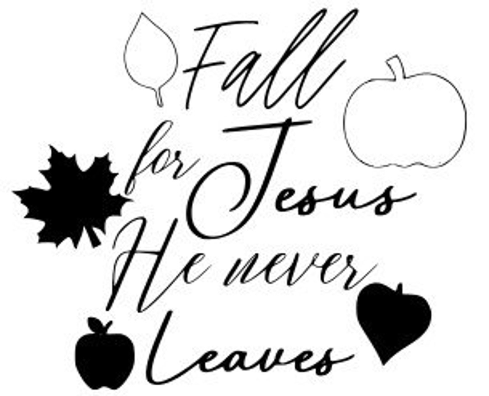 Fall for Jesus He Never Leaves SVG &amp; JPG Digital Download | Cricut ...