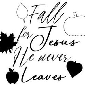 Fall for Jesus He Never Leaves SVG & JPG Digital Download | Cricut