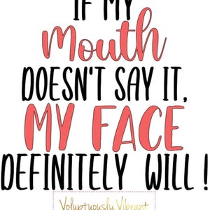 Si mi boca no lo dice mi cara definitivamente lo hará. SVG & JPG Descarga digital / Cricut / Silueta