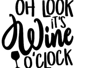 Oh Look It&#39;s Wine O&#39;Clock SVG & JPG Digital Download | Cricut | Silhouette