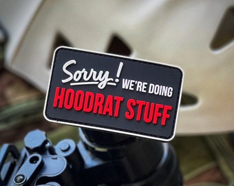 Sorry We’re Doing Hoodrat Stuff Sign 3” EDC Morale Patch