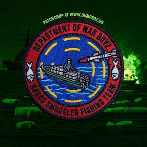 May include: Embroidered patch with a circular design featuring a boat with cargo, a missile, and the text "DEPARTMENT OF WAR BOYZ" and "NABCO SMUGGLER FISHING TEAM." The patch has a red border and a blue center. The text "PATCH DROP AT WWW.DUMPBOX.US" is at the top.