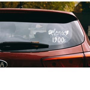 Please Be Patient I&#39;m From The 1900s Decal, Car Stickers, Window Decal, Trendy Car Decal, funny, funny car decal, laptop, decal