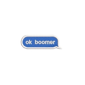 Könnte beinhalten: Eine blaue und weiße Textblase mit dem Text "ok boomer" darin.