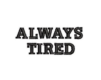 Always Tired Embroidery Design Embroidery File Digital Design Instant Download