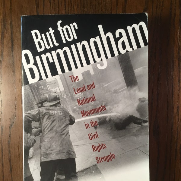 But for Birmingham: The Local and National Movements in the Civil Rights Struggle by Glenn T. Eskew